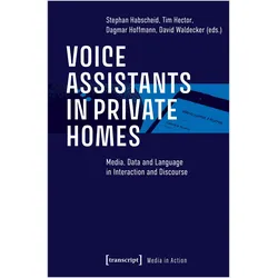 Voice Assistants in Private Homes, Fachbücher von Stephan Habscheid, David Waldecker, Dagmar Hoffmann, Tim Hector