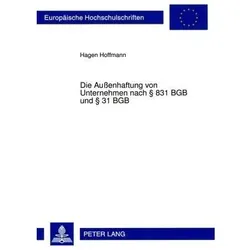 Die Aussenhaftung von Unternehmen nach 831 BGB und 31 BGB, Fachbücher von Hagen Hoffmann