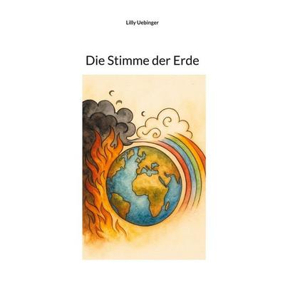 Die Stimme der Erde, Taschenbuch von Lilly Uebinger, BoD – Books on Demand, 978-3-695-13347-5