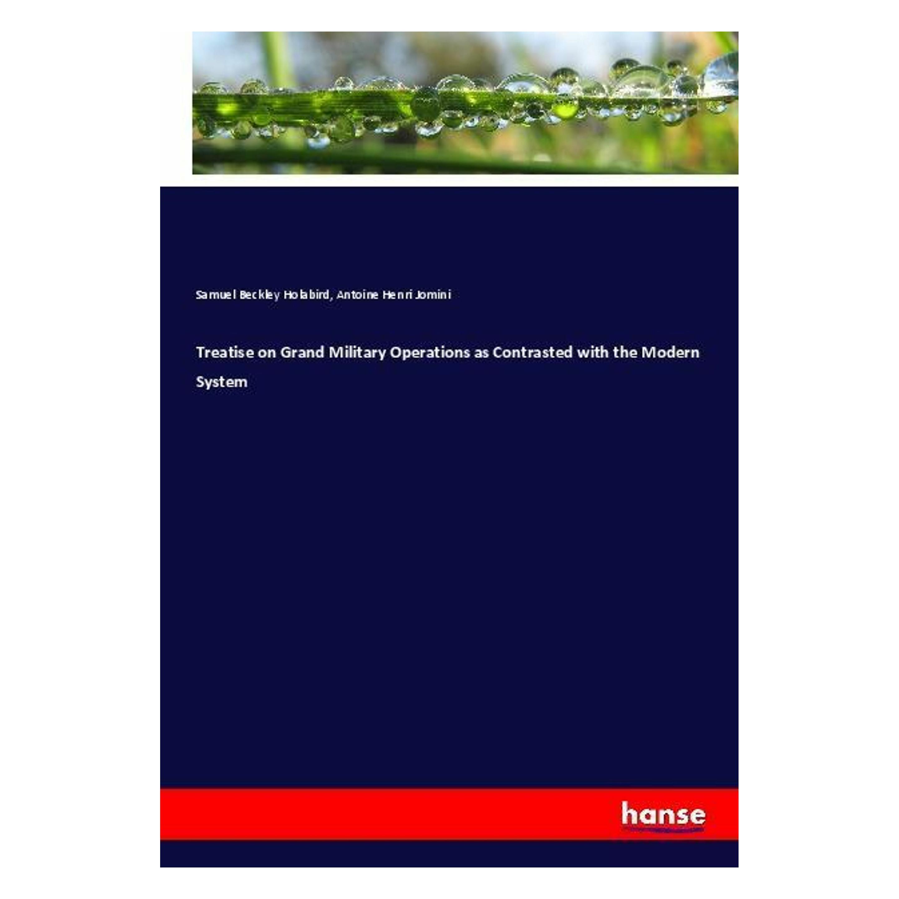 Hansebooks Treatise on Grand Military Operations as Contrasted with the Modern System (Englisch, Softcover, Antoine Henri Jomini, Samuel Beckley Holabird) (56019198)