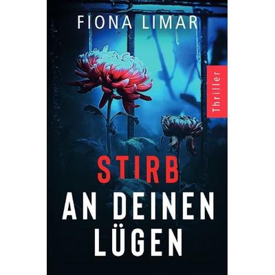 Psychiatrie-Thriller / Stirb an deinen Lügen, Taschenbuch von Fiona Limar, Epubli, 978-3-565-07758-8