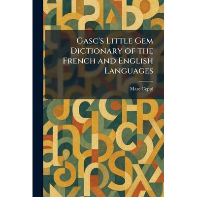 Gasc's Little Gem Dictionary of the French and English Languages, Taschenbuch von Marc Ceppi, Legare Street Press, 978-1-02-567643-2