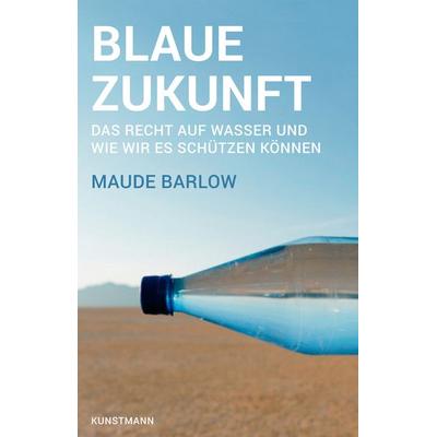Blaue Zukunft, Taschenbuch von Maude Barlow, Kunstmann, A, 978-3-88897-975-0