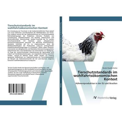 Tierschutzstandards im wohlfahrtsökonomischen Kontext, Taschenbuch von Nicole Claudia Henke, AV Akademikerverlag, 978-3-639-38654-7