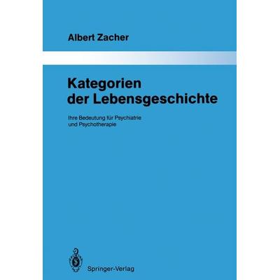 Kategorien der Lebensgeschichte, Taschenbuch von Albert Zacher, Springer Berlin, 978-3-642-83485-1
