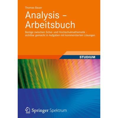 Analysis - Arbeitsbuch, Taschenbuch von Thomas Bauer, Springer Fachmedien Wiesbaden GmbH, 978-3-8348-1914-7