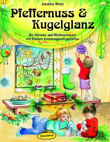Jacobine Wierz - Pfeffernuss & Kugelglanz: Die Advents- und Weihnachtszeit mit Kindern stimmungsvoll gestalten - Preis vom 04.10.2026 03:51:26 h
