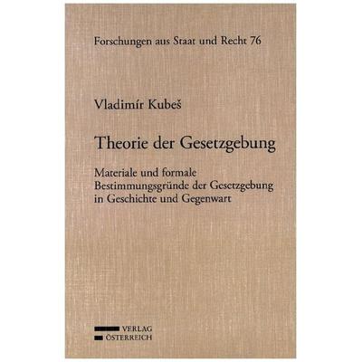 Theorie der Gesetzgebung, Taschenbuch von Vladimir Kubes, Verlag Österreich, 978-3-7046-5964-4