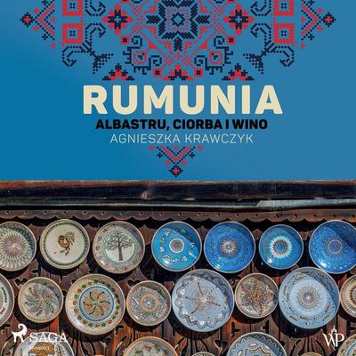 Rumunia. Albastru, ciorba i wino - Agnieszka Krawczyk, Audio, 9788727171579