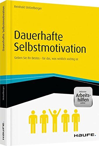 Reinhold Stritzelberger - Dauerhafte Selbstmotivation - inkl. Arbeitshilfen online: Geben Sie Ihr Bestes - für das, was wirklich wichtig ist (Haufe Fachbuch) - Preis vom 11.10.2026 03:10:56 h
