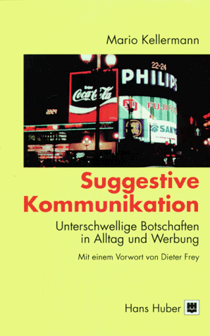 Mario Kellermann - Suggestive Kommunikation: Unterschwellige Botschaften in Alltag und Werbung - Preis vom 09.10.2026 07:28:09 h
