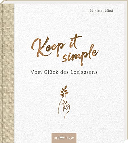 Minimal Mimi - Keep it simple: Vom Glück des Loslassens Inspirierendes Buch über Minimalismus und Achtsamkeit im Leben - Preis vom 16.10.2026 11:41:07 h