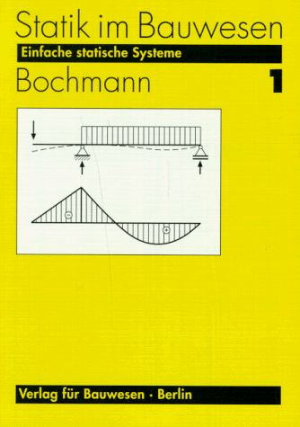Fritz Bochmann - Statik im Bauwesen, Bd.1, Einfache statische Systeme - Preis vom 11.10.2026 03:10:56 h