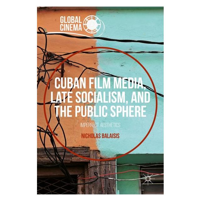 Palgrave Macmillan Balaisis:Cuban Film Media, Late Sociali (63338254)