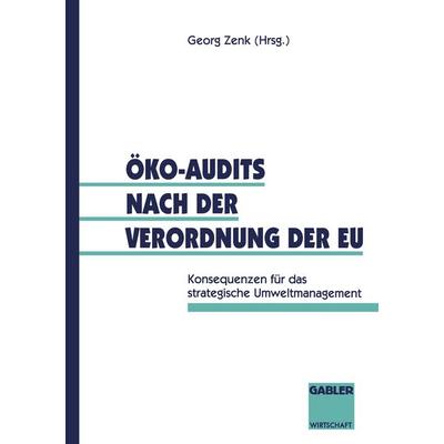 Öko-Audits nach der Verordnung der EU, Taschenbuch von , Betriebswirtschaftlicher Verlag Gabler, 978-3-409-18698-8
