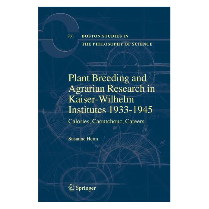 Springer Plant Breeding and Agrarian Research in Kaiser-Wilhelm-Institutes 1933-1945 (Englisch, Hardcover, Susanne Heim) (9781402067174)