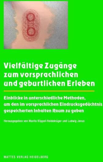 Klippel-Heidekrüger Marita - Vielfältige Zugänge zum vorsprachlichen und geburtlichen Erleben: Einblicke in unterschiedliche Methoden, um den im vorsprachlichen Eindrucksgedächtnis gespeicherten Inhalten Raum zu geben - Preis vom 17.10.2026 19:25:27 h
