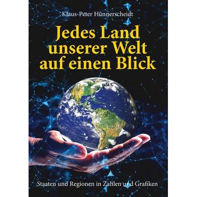 Die Länder unserer Welt auf einen Blick, Gebundene Ausgabe von Klaus-Peter Hünnerscheidt, Tredition, 978-3-384-80572-0