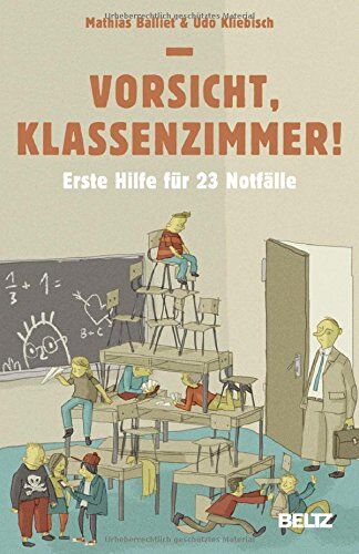Mathias Balliet - Vorsicht, Klassenzimmer!: Erste Hilfe für 23 Notfälle - Preis vom 09.10.2026 07:28:09 h