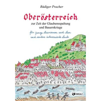 Oberösterreich zur Zeit der Glaubensspaltung und Bauernkriege, Taschenbuch von Rüdiger Pracher, Innsalz, 978-3-903496-69-9