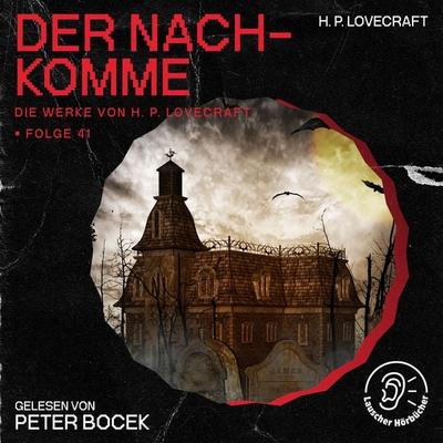 Der Nachkomme (Die Werke von H. P. Lovecraft, Folge 41) - Howard Ph. Lovecraft, Audio, 9783991747154