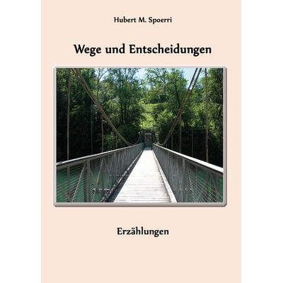 Wege und Entscheidungen, Taschenbuch von Hubert M. Spoerri, Hierophant Verlag, 978-3-95781-109-7