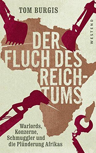 Tom Burgis - Der Fluch des Reichtums: Warlords, Konzerne, Schmuggler und die Plünderung Afrikas - Preis vom 09.10.2026 07:28:09 h