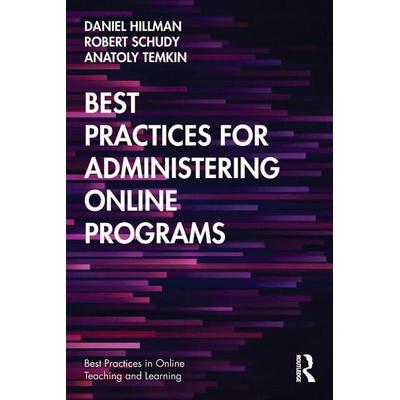Best Practices for Administering Online Programs, Taschenbuch von Daniel Hillman,Robert Schudy,Anatoly Temkin, Taylor and Francis, 978-0-367-34974-5