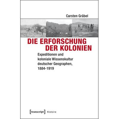 Die Erforschung der Kolonien, Taschenbuch von Carsten Gräbel, Transcript, 978-3-8376-2924-8