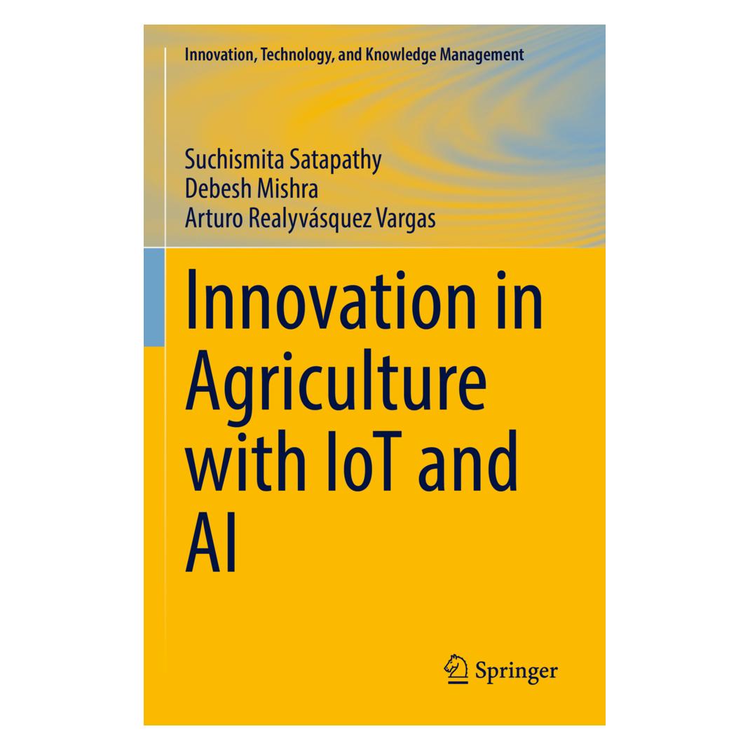 Springer Innovation in Agriculture with IoT and AI (Englisch, Softcover, Arturo Realyvsquez Vargas, Debesh Mishra, Suchismita Satapathy) (56909265)