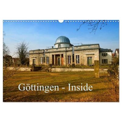 Göttingen - Inside (Wandkalender 2026 DIN A3 quer), CALVENDO Monatskalender