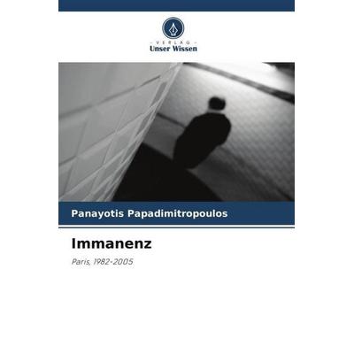 Immanenz, Taschenbuch von Panayotis Papadimitropoulos, Verlag Unser Wissen, 978-620-5-87061-7