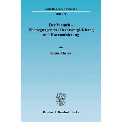 Der Versuch - Überlegungen zur Rechtsvergleichung und Harmonisierung., Taschenbuch von Katrin Schubert, Duncker & Humblot, 978-3-428-11939-4