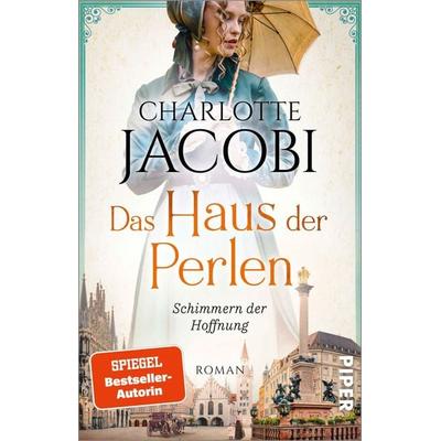 Das Haus der Perlen – Schimmern der Hoffnung, Taschenbuch von Charlotte Jacobi, Piper Taschenbuch
