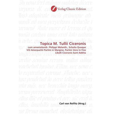 Topica M. Tullii Ciceronis, Taschenbuch von , Classic Edition, 978-3-86932-862-1