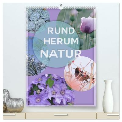 Rundherum Natur (hochwertiger Premium Wandkalender 2027 DIN A2 hoch), Kunstdruck in Hochglanz