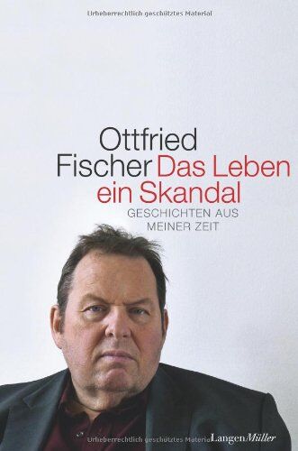 Ottfried Fischer - Das Leben ein Skandal: Geschichten aus meiner Zeit - Preis vom 02.10.2026 23:42:20 h