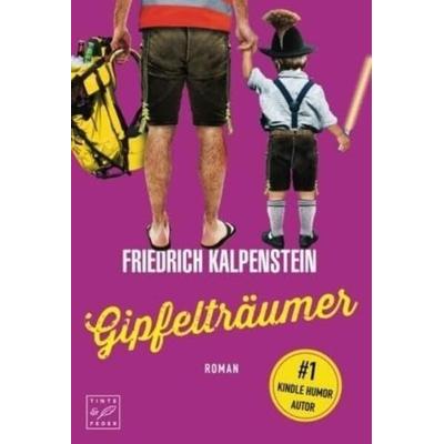 Gipfelträumer, Taschenbuch von Friedrich Kalpenstein, Tinte & Feder