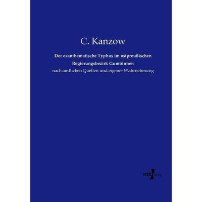Der exanthematische Typhus im ostpreußischen Regierungsbezirk Gumbinnen, Taschenbuch von C. Kanzow, Vero Verlag, 978-3-7372-1267-0