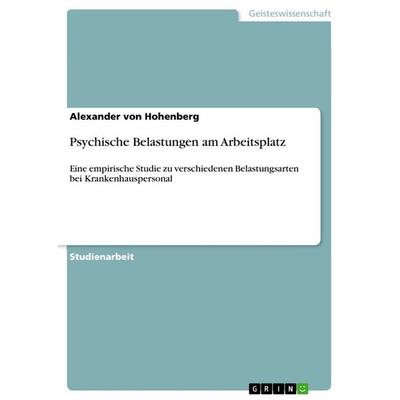 Psychische Belastungen am Arbeitsplatz, Taschenbuch von Alexander Hohenberg, GRIN, 978-3-668-01689-7