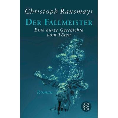 Der Fallmeister, Taschenbuch von Christoph Ransmayr, Fischer Taschenbuch Verlag, 978-3-596-03256-3