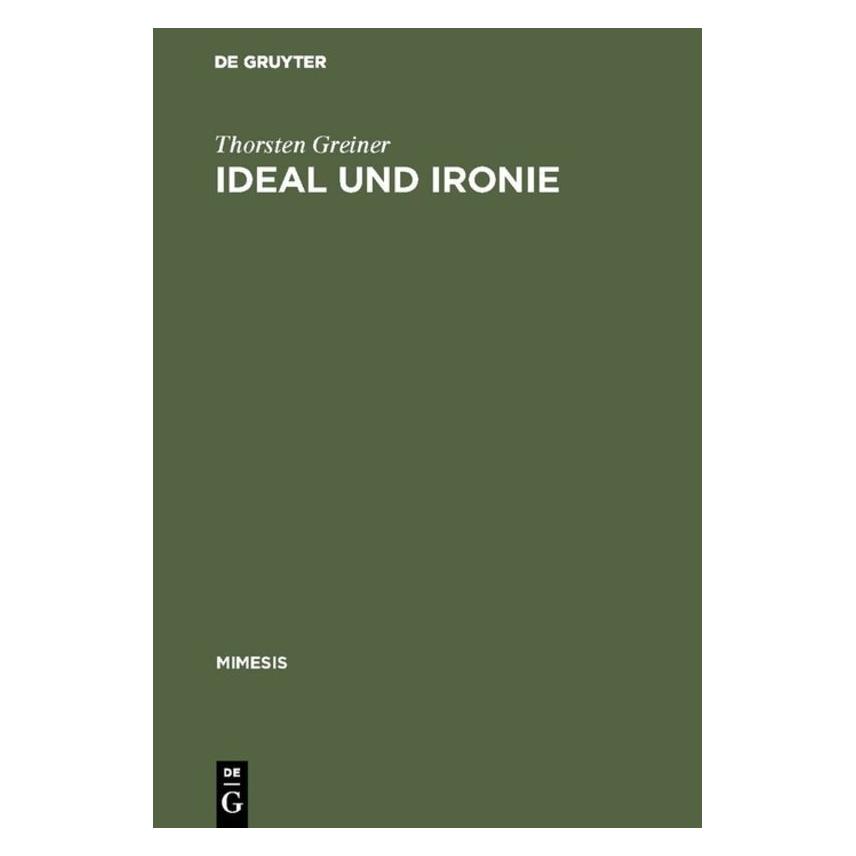 De Gruyter Ideal und Ironie (Deutsch, Thorsten Greiner, 1993) (7738042)