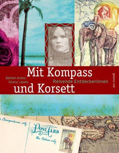 Bärbel Arenz - Mit Kompass und Korsett. Reisende Entdeckerinnen - Preis vom 09.10.2026 07:28:09 h