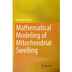 Mathematical Modeling of Mitochondrial Swelling, Fachbücher von Messoud Efendiev