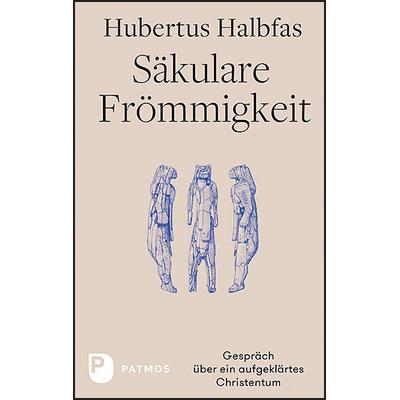 Säkulare Frömmigkeit, Gebundene Ausgabe von Hubertus Halbfas, Patmos Verlag, 978-3-8436-1299-9