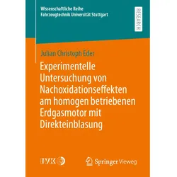 Experimentelle Untersuchung von Nachoxidationseffekten am homogen betriebenen Erdgasmotor mit Direkt, Fachbücher von Julian Christoph Eder