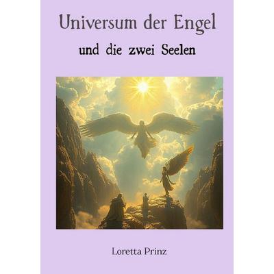Universum der Engel, Taschenbuch von Loretta Prinz, Epubli, 978-3-565-24823-0