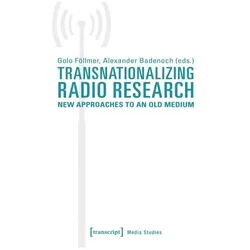 Transnationalizing Radio Research, Fachbücher von Golo Föllmer, Golo Föllmer/Badenoch