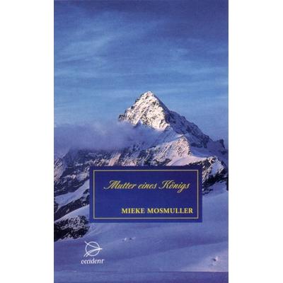 Mutter eines Königs, Gebundene Ausgabe von Mieke Mosmuller, Occident Verlag