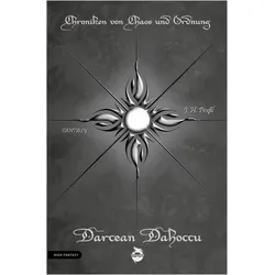 Chroniken von Chaos und Ordnung. Band 7: Darcean Dahoccu, Belletristik von J. H. Prassl